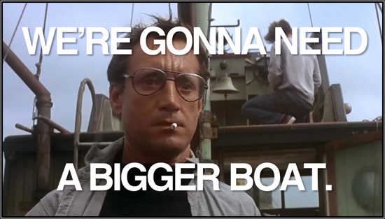 we-re-gonna-need-a-bigger-boat.jpg
